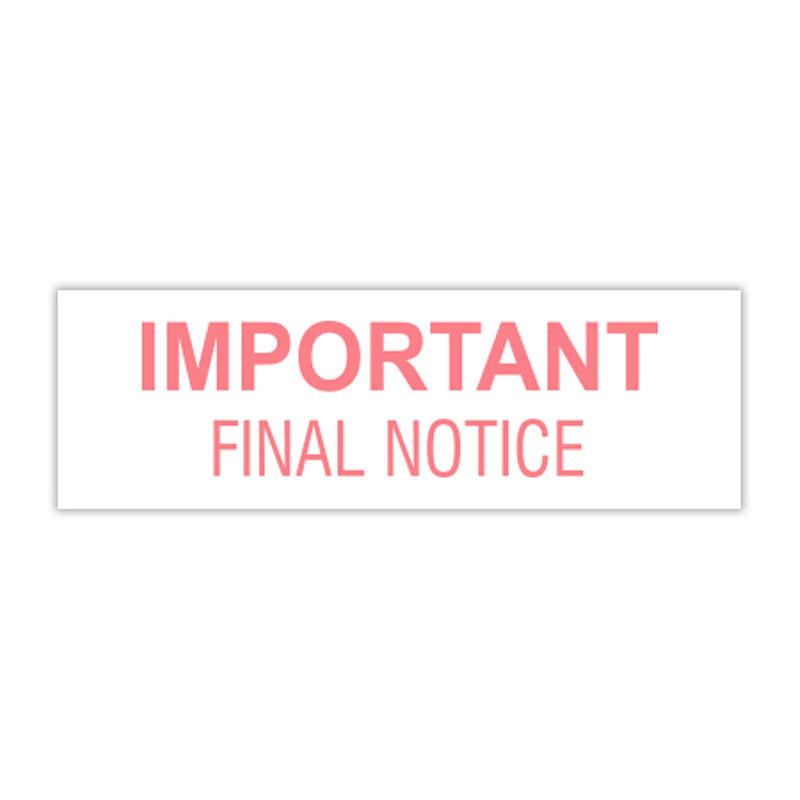 Choose one of 4 sizes when you order this IMPORTANT FINAL NOTICE self-inking stock stamp and pick from 11 ink color options. Orders over $100 ship free!
