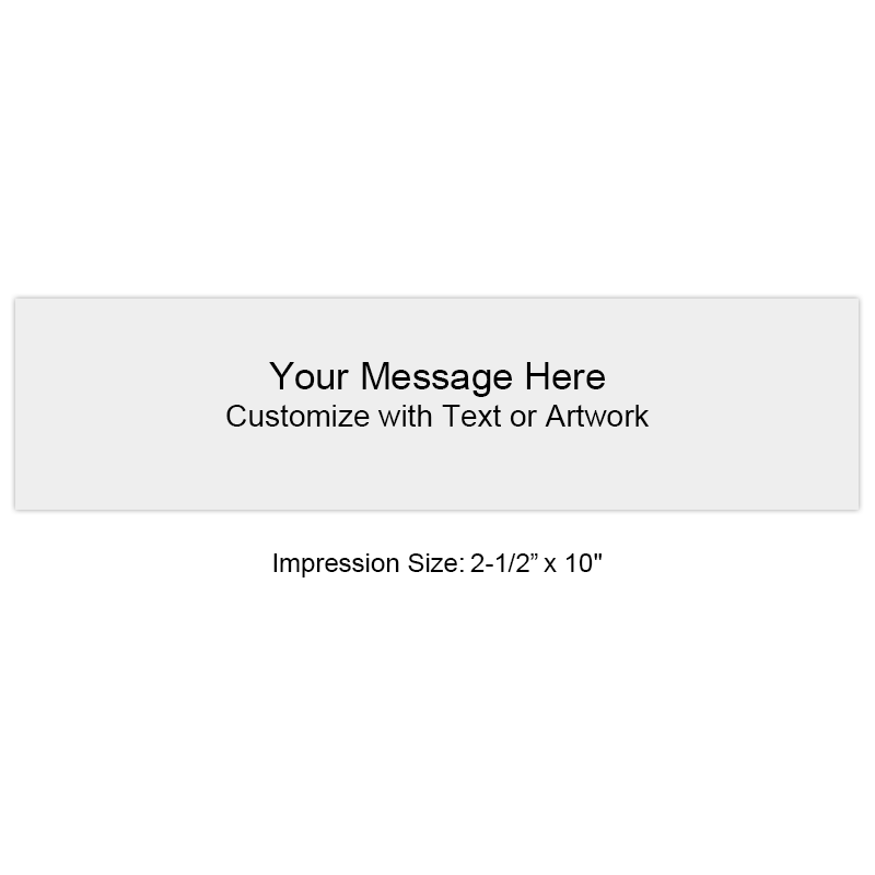 Customize with up to 14 lines of text or artwork! Perfect for large logos or general messages. Separate ink pad required. Free shipping on orders over $100!