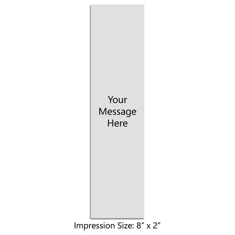 Customize this 8" x 2" stamp with up to 25 lines of text or artwork! Primarily used for logos. Separate ink pad required. Free shipping on orders over $100!
