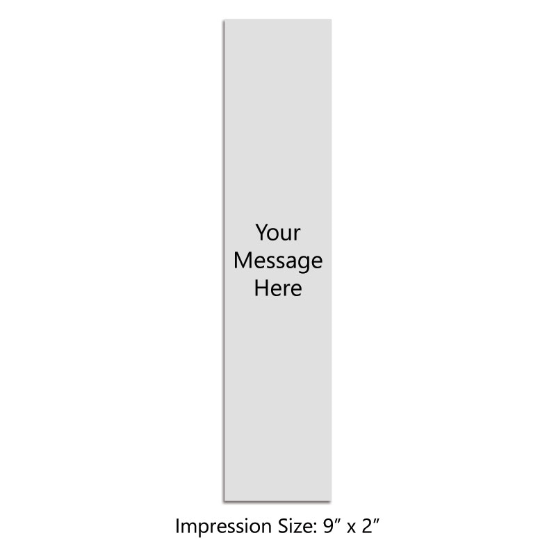 Customize this 9" x 2" stamp with up to 25 lines of text or artwork! Primarily used for logos. Separate ink pad required. Free shipping on orders over $100!